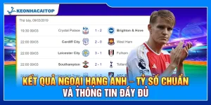 Kết quả Ngoại Hạng Anh – Tỷ Số Chuẩn Và Thông Tin Đầy Đủ
